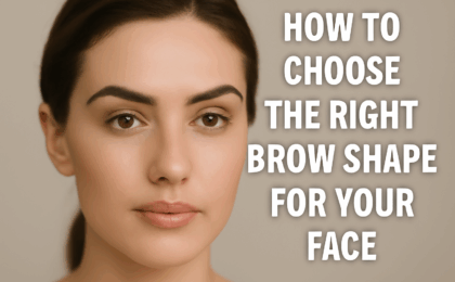 How to Choose the Right Brow Shape for Your Face